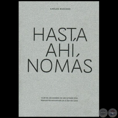 HASTA AHÍ NOMÁS - Autores: EULO GARCÍA y CARLOS BAZZANO - Año 2014